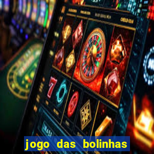 jogo das bolinhas que ganha dinheiro